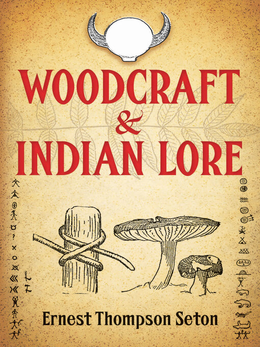 Title details for Woodcraft and Indian Lore by Ernest Thompson Seton - Available